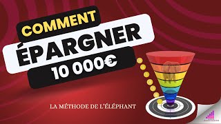 ÉPARGNER 10 000€ RAPIDEMENT  La Méthode De LÉléphant [upl. by Ecirtnahc928]