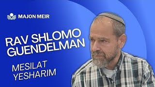 Mesilat Yesharim  cap 4  27 Shvat Rav Shlomo Guendelman [upl. by Patty]