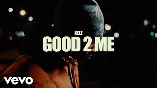 Kelz  Good 2 Me Official Music Video [upl. by Strephon]