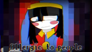 Allergic to people meme Amazing Digital Circus [upl. by Greff578]