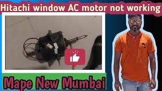 Hitachi Window AC Motor Not Working orking Mape New Mumbai [upl. by Yldarb]