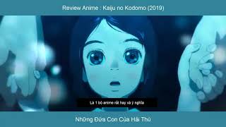 Review Anime  Kaiju No Kodomo  Những đứa con của hải thú [upl. by Enileoj]