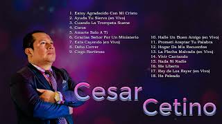 30 Hermosas Alabanzas de César Cetino  Coros de Bendición [upl. by Henrieta208]