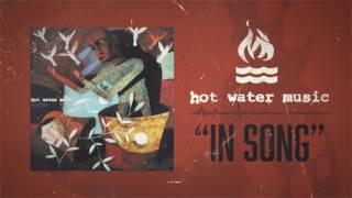 Hot Water Music  In Song [upl. by Doraj]