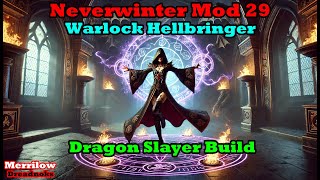 Neverwinter Mod 29 Warlock Hellbringer Dragon Slayer Build [upl. by Gniy384]