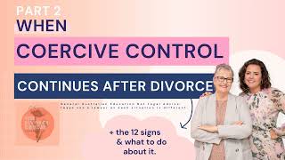 When Coercive Control Continues After Separation or Divorce Part 2  Ep 129 [upl. by Aicre]