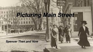 PICTURING MAIN ST SPENCER THEN AND NOW [upl. by Erine709]