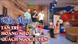 Tân Trề Hoàng Mèo Quách Ngọc Tuyên và dàn diễn viên nổi tiếng trong sự kiện [upl. by Stanislas]