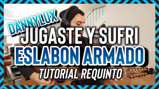 Jugaste y Sufrí  Eslabon Armado  DannyLux  Tutorial  REQUINTO  Guitarra [upl. by Angrist984]