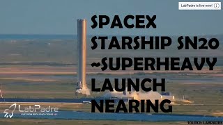 SPACEX STARSHIP SN20 amp SUPERHEAVY BN4 UPDATES  Getting close to LAUNCH DATE [upl. by Kenn]