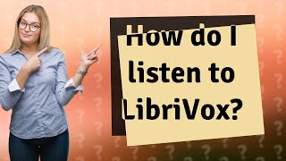 How do I listen to LibriVox [upl. by Waite]