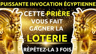 INVOCATION EGYPTIENNE PUISSANTE POUR GAGNER LA LOTTERIE  Marcher sur le chemin de la prospérité [upl. by Latta111]