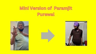 Mini Version of Paramjit Purewal Purewalparamjit presentingboy6483 [upl. by Ariaec672]