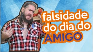 A Falsidade do Dia do Amigo HUMOR [upl. by Taveda883]