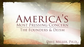 The Founders and Deism  Americas Most Pressing Concern [upl. by Noffets317]