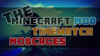 The Minecraft Mod TimeWatch amp MobCages  132 [upl. by Willie696]