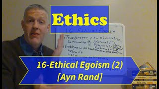 EthicsLecture 16 Ethical Egoism Part 2 No PowerPoint [upl. by Neelahtak]