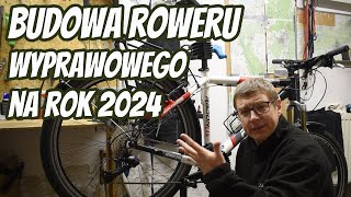 Budowa roweru wyprawowego na sezon 2024  Nowa Rama Nowe Części Zmiana Napędu Turystyka i Przygoda [upl. by Eugaet]