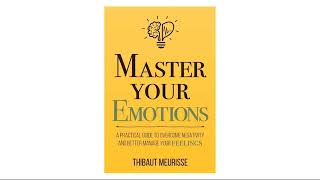 Master Your Emotions by Thibaut Meurisse  Full Audiobook [upl. by Ronnie]