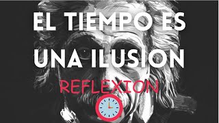 Reflexion el ⏱️TIEMPO es una 🤯 ILUSIÓN solo EXISTE en tu MENTEAlbert Einstein [upl. by Nylatsyrc369]