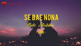 LIRIK SE BAE NONA  Beto Habibu [upl. by Ellak]