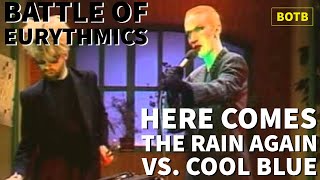 Battle of Eurythmics Day 92  Here Comes the Rain Again vs Cool Blue [upl. by Frederico]