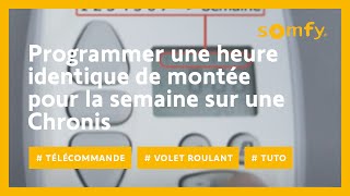 Comment programmer une heure de montée identique pour la semaine sur une Chronis RTS   Somfy [upl. by Maddock]