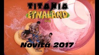 TITANIA  Etnaland Acquapark Promo 2017 [upl. by Frieder]