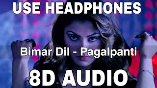 Bimar Dil 8D Audio  Pagalpanti  Asees Kaur amp Jubin Nautiyal  Urvashi John Arshad Ileana [upl. by Sonitnatsok]