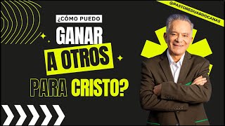 ¿Cómo puedo ganar a otros para Cristo  Pastor Eduardo Cañas  11 de agosto 2024 [upl. by Wing]