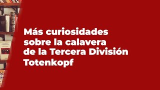 Más curiosidades sobre la calavera de la Tercera División Totenkopf [upl. by Moncear]