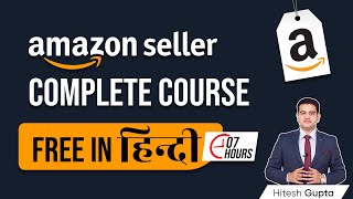 Amazon Seller Full Course Hindi  How to Sell on Amazon for Beginners  Amazon FREE Course  amazon [upl. by Rebme]