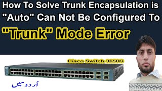 How To Solve Trunk Encapsulation is quotAutoquot Can Not Be Configured To quotTrunkquot Mode Error [upl. by Ellehcrad]