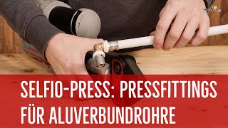 SelfioPress Pressfittings für eine dauerhaft sichere Verbindung von AluVerbundrohren [upl. by Wasserman]