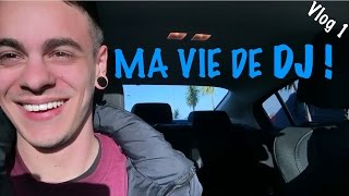 MA VIE DE DJ  VLOG 1 [upl. by Nyladnewg527]