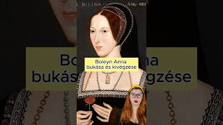 Boleyn Anna VIII Henrik angol király második feleségének bukása és utolsó napjai [upl. by Shippee582]