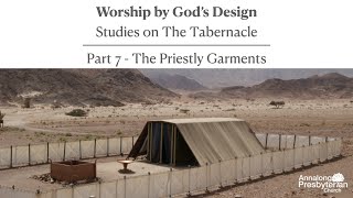 The Priestly Garments  Worship by Gods Design  Studies on The Tabernacle [upl. by Ries]