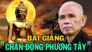 Thiền sư Thích Nhất Hạnh và bài giảng LÀM CHẤN ĐỘNG PHƯƠNG TÂY [upl. by Sikras]