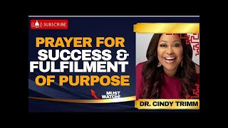 WARFARE PRAYERS FOR SUCCESS AND FULFILMENT OF PURPOSE  Dr CINDY TRIMM [upl. by Gingras877]