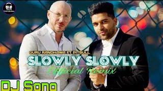 Slowly Slowly DJ Song  Slowly Slowly Remix  Guru Randhawa amp Pitbull  Hard Dholki Mix  DJ Vikash [upl. by Adnir]