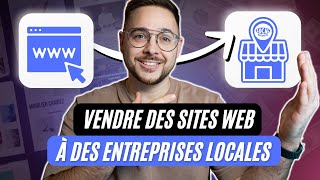 Comment vendre des sites web à des petites entreprises locales [upl. by Leroj]