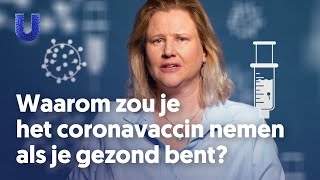 Coronavaccins waarom je laten vaccineren als je gezond bent Prof Marjolein van Egmond legt uit [upl. by Anirehc842]