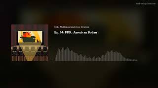 Ep 64 FDR American Badass [upl. by Longawa]