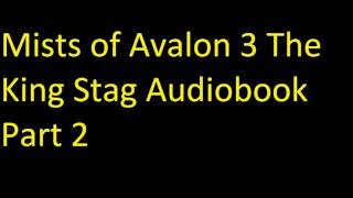 Mists of Avalon 3 The King Stag Audiobook Part 2 [upl. by Lehcnom670]