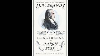 The Heartbreak of Aaron Burr Written amp Read by H W Brands – Audiobook Excerpt [upl. by Rybma]