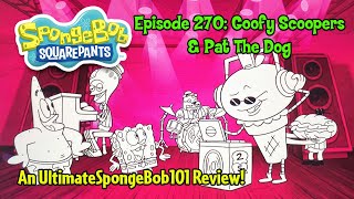 SpongeBob Episode 270 “Goofy Scoopers” amp “Pat The Dog” REVIEW [upl. by Aihceyt]