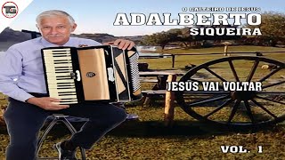 💿Adalberto Siqueira O Gaiteiro de Jesus  CD quotJesus Vai Voltarquot [upl. by Ideih]