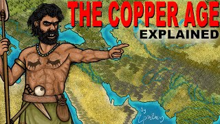 The Copper Age Explained The rise of civilization [upl. by Shaff97]