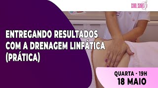 ENTREGANDO RESULTADOS COM A DRENAGEM LINFÁTICA PRÁTICA [upl. by Lekcar]