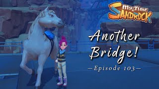 My Time at Sandrock Another Bridge  Lets Play Episode 103 [upl. by Mllly]